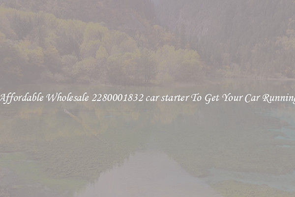 Affordable Wholesale 2280001832 car starter To Get Your Car Running