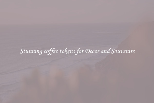 Stunning coffee tokens for Decor and Souvenirs