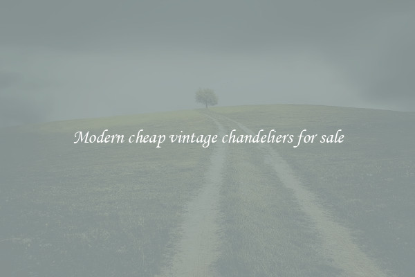 Modern cheap vintage chandeliers for sale