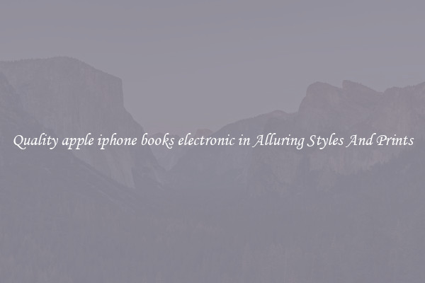 Quality apple iphone books electronic in Alluring Styles And Prints