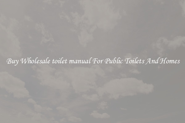 Buy Wholesale toilet manual For Public Toilets And Homes