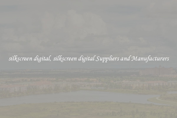 silkscreen digital, silkscreen digital Suppliers and Manufacturers