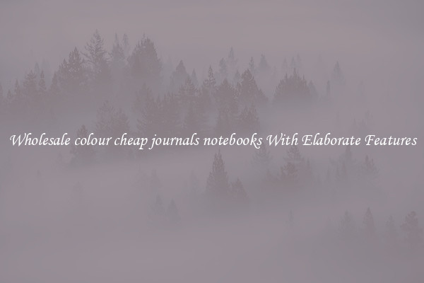 Wholesale colour cheap journals notebooks With Elaborate Features