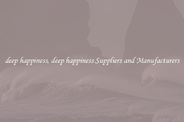 deep happiness, deep happiness Suppliers and Manufacturers