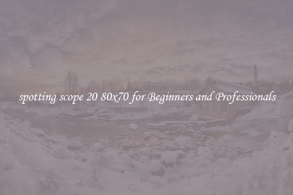 spotting scope 20 80x70 for Beginners and Professionals