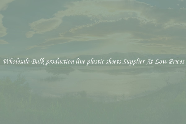 Wholesale Bulk production line plastic sheets Supplier At Low Prices