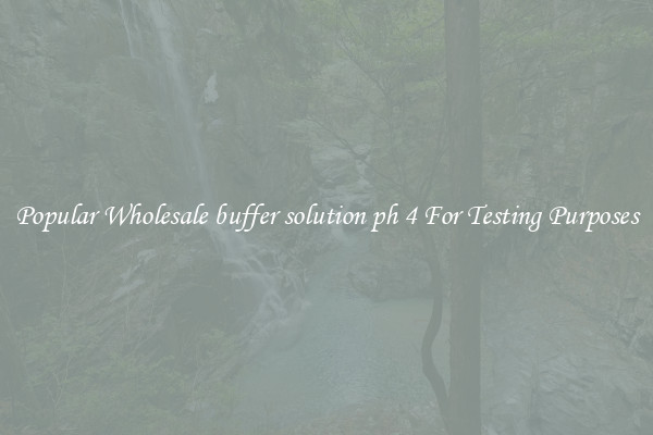Popular Wholesale buffer solution ph 4 For Testing Purposes