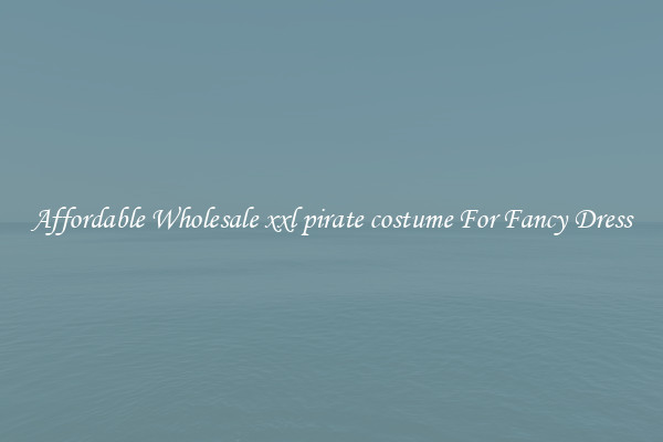Affordable Wholesale xxl pirate costume For Fancy Dress