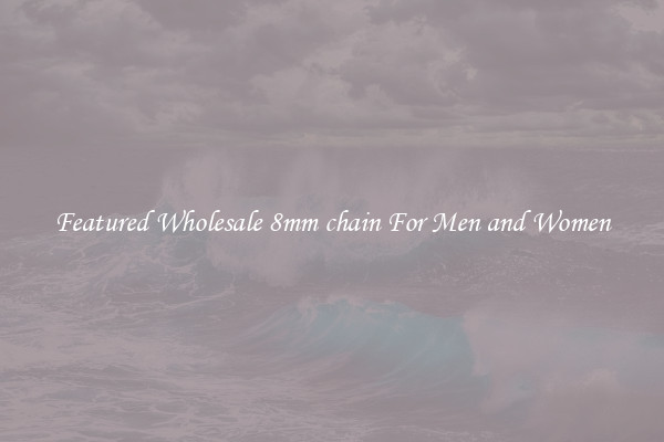 Featured Wholesale 8mm chain For Men and Women