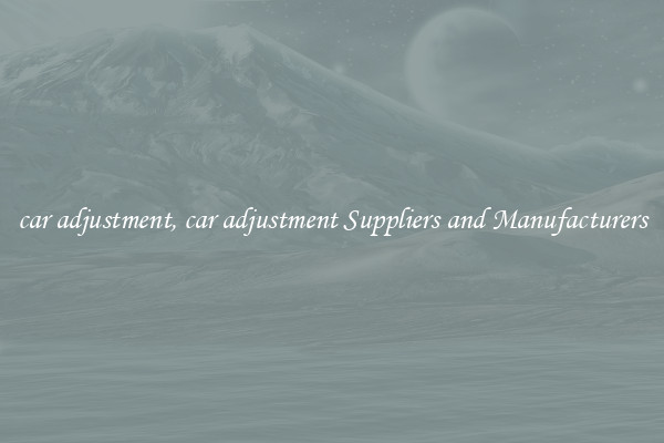 car adjustment, car adjustment Suppliers and Manufacturers