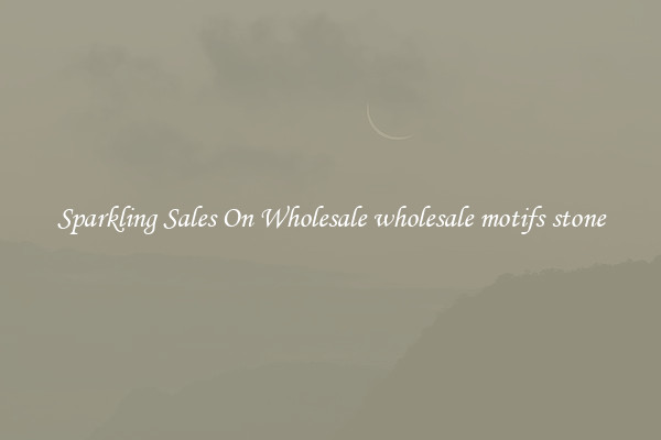 Sparkling Sales On Wholesale wholesale motifs stone