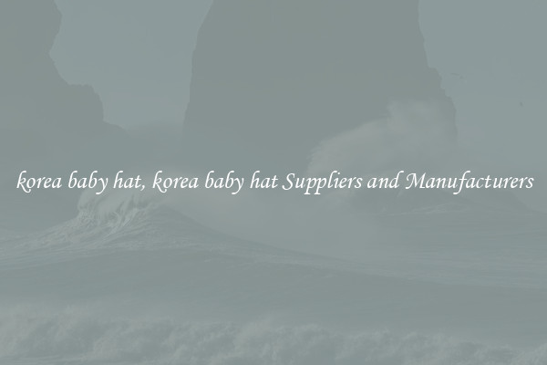 korea baby hat, korea baby hat Suppliers and Manufacturers