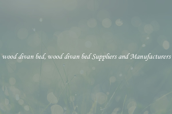 wood divan bed, wood divan bed Suppliers and Manufacturers