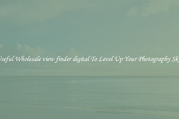 Useful Wholesale view finder digital To Level Up Your Photography Skill