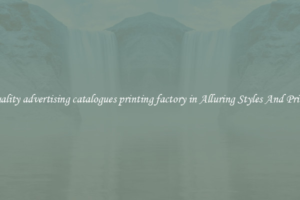 Quality advertising catalogues printing factory in Alluring Styles And Prints