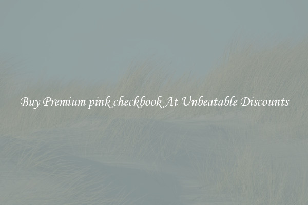 Buy Premium pink checkbook At Unbeatable Discounts