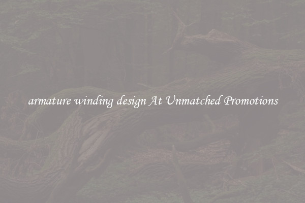 armature winding design At Unmatched Promotions