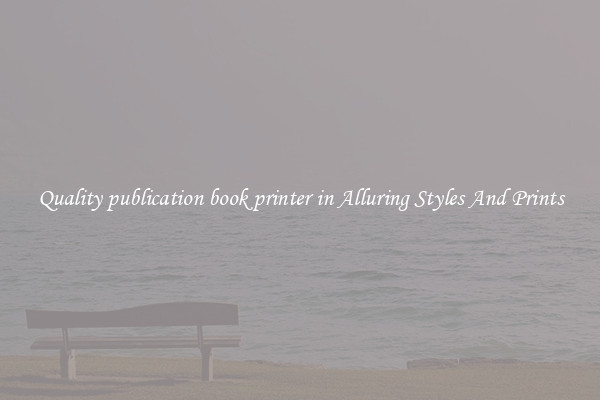 Quality publication book printer in Alluring Styles And Prints