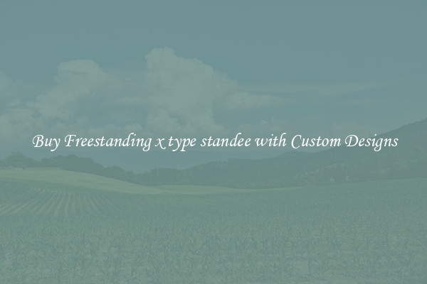 Buy Freestanding x type standee with Custom Designs