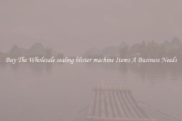 Buy The Wholesale sealing blister machine Items A Business Needs