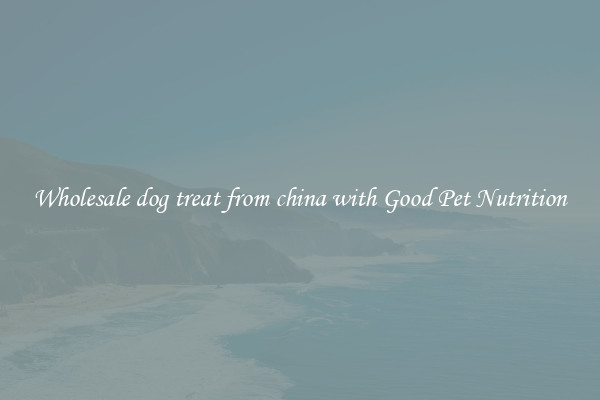 Wholesale dog treat from china with Good Pet Nutrition