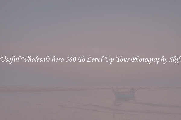 Useful Wholesale hero 360 To Level Up Your Photography Skill