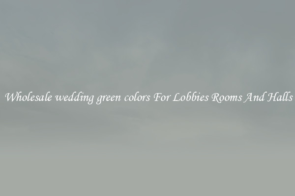Wholesale wedding green colors For Lobbies Rooms And Halls