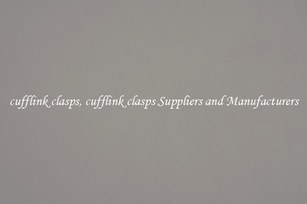 cufflink clasps, cufflink clasps Suppliers and Manufacturers