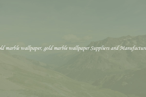 gold marble wallpaper, gold marble wallpaper Suppliers and Manufacturers