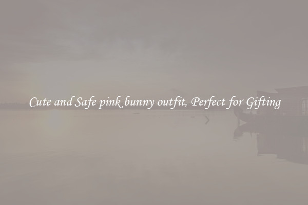 Cute and Safe pink bunny outfit, Perfect for Gifting