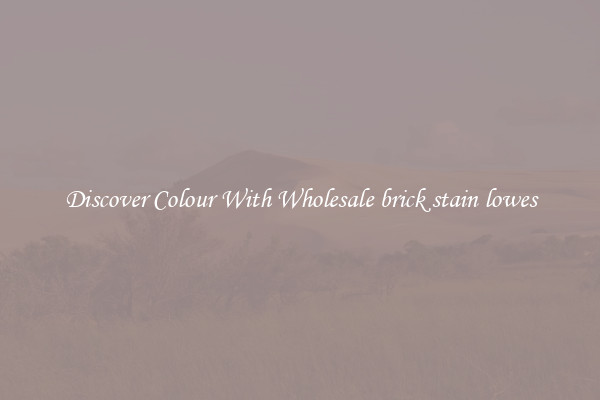 Discover Colour With Wholesale brick stain lowes