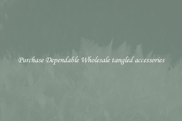 Purchase Dependable Wholesale tangled accessories