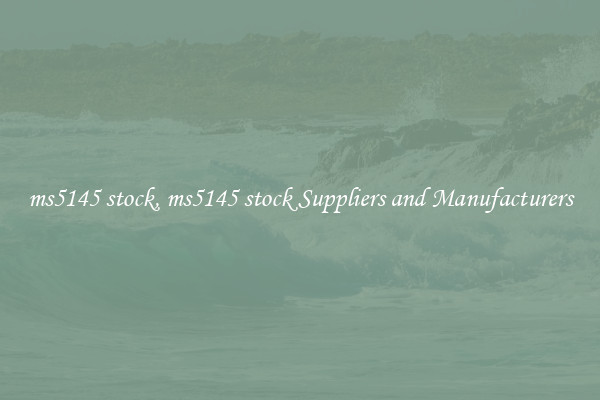 ms5145 stock, ms5145 stock Suppliers and Manufacturers