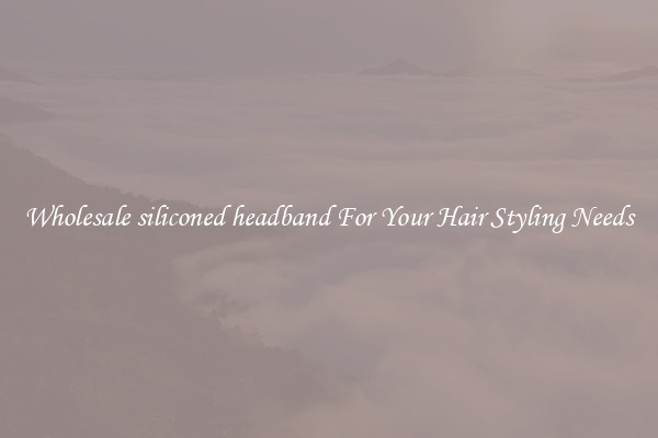 Wholesale siliconed headband For Your Hair Styling Needs