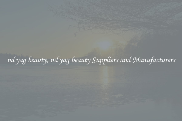 nd yag beauty, nd yag beauty Suppliers and Manufacturers