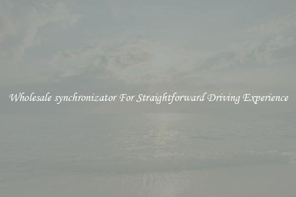 Wholesale synchronizator For Straightforward Driving Experience