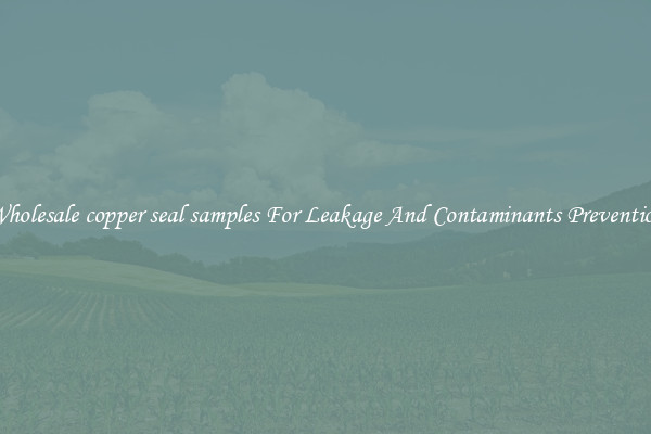 Wholesale copper seal samples For Leakage And Contaminants Prevention