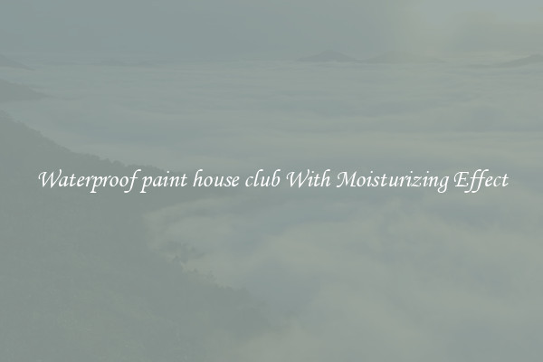 Waterproof paint house club With Moisturizing Effect