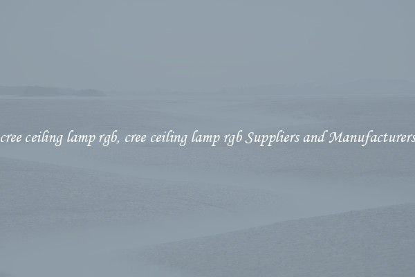 cree ceiling lamp rgb, cree ceiling lamp rgb Suppliers and Manufacturers
